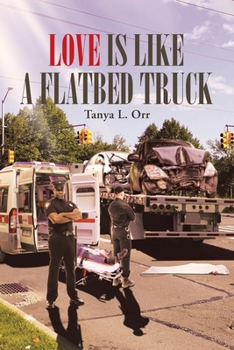 Paperback Love Is Like a Flatbed Truck Book
