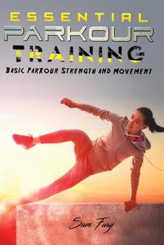 Paperback Essential Parkour Training: Basic Parkour Strength and Movement Book