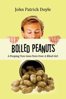 Paperback Boiled Peanuts - A Peeping Tom Goes Nuts Over A Blind Girl Book