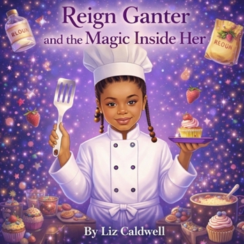 Title: Reign Ganter and the Magic Inside Her: A story about autism acceptance, self-belief, and dreams (The Reign Ganter Series)