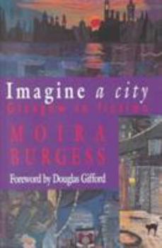 Hardcover Imagine a City: Glasgow in Fiction Book