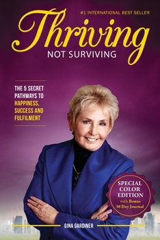 Paperback Thriving Not Surviving Special Color Edition Including 30 Day Journal: The 5 Secret Pathways To Happiness, Success and Fulfilment Book