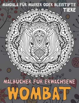 Paperback Malb?cher f?r Erwachsene - Mandala f?r Marker oder Bleistifte - Tiere - Wombat [German] Book