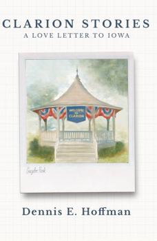 Paperback Clarion Stories: A Love Letter to Iowa Book