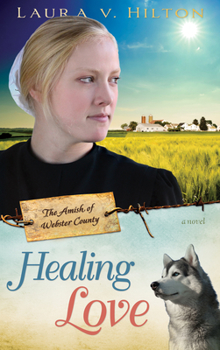 Healing Love - Book #1 of the Amish Of Webster County