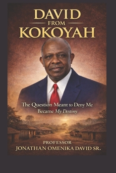 Paperback David From Kokoyah: The Question Meant to Deny Me Became My Destiny Book