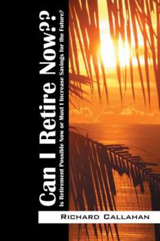 Paperback Can I Retire Now: Is Retirement Possible Now or Must I Increase Savings for the Future? Book