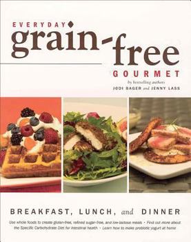 Paperback Everyday Grain-Free Gourmet: Breakfast, Lunch and Dinner Book