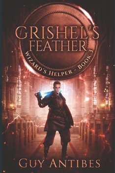 Grishel's Feather - Book #3 of the Wizard's Helper