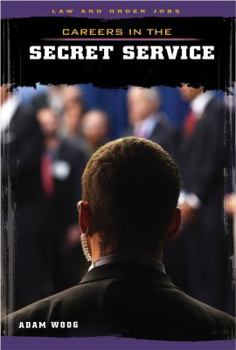 Careers in the Secret Service - Book  of the Law and Order Jobs