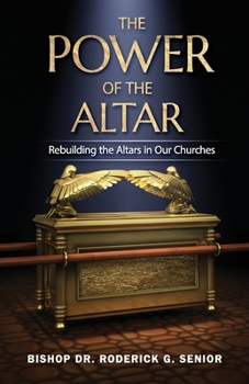Paperback The Power of the Altar: Rebuilding the Altars in Our Churches Book