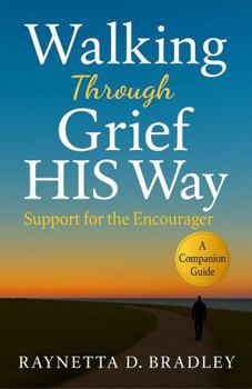 Paperback Walking Through Grief HIS Way: Encouragement for the Supporter (Walking Through Grief HIS Way Series) Book