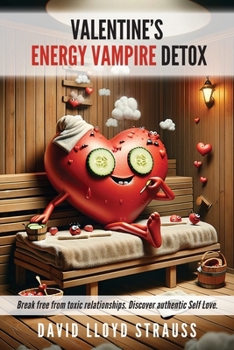 Paperback Valentine's Energy Vampire Detox: Break free from toxic relationships. Discover authentic self-love Book