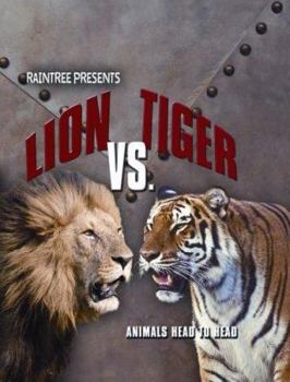 Paperback Lion Vs. Tiger (Animals Head to Head) Book
