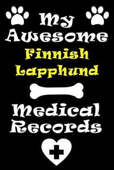 Paperback My Finnish Lapphund Medical Records Notebook / Journal 6x9 with 120 Pages Keepsake Dog log: for Finnish Lapphund lover Vaccinations, Vet Visits, Perti Book