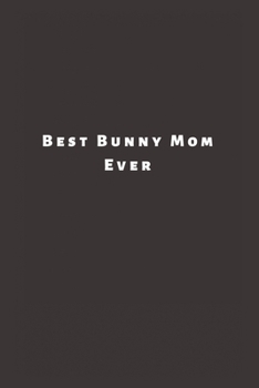 Paperback Best Bunny Mom Ever: Lined Journal, Lined Notebook, Gift ideas Notepad Book