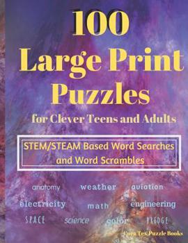 Paperback 100 Large Print Puzzles for Clever Teens and Adults: STEM/STEAM Based Word Searches and Word Scrambles Book