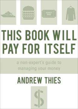 Paperback This Book Will Pay for Itself: A Non-expert's Guide to Managing Your Money Book