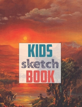 Sketch book for kids: Blank Paper for Drawing - 120 Pages ( 8.5"x11" )Blank Paper for Drawing, Doodling or Sketching (Sketchbooks For Kids)