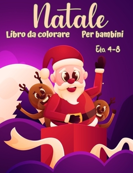 Christmas coloring book for children ages 4-8: Fun coloring activities with Santa Claus, reindeer, snowmen and many more