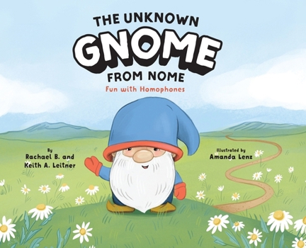 Hardcover The Unknown Gnome from Nome: Fun with Homophones Book