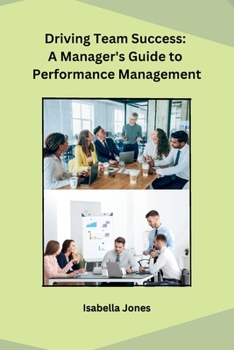 Paperback Driving Team Success: A Manager's Guide to Performance Management Book