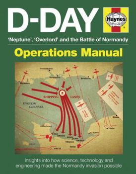 Hardcover D-Day 'neptune', 'overlord' and the Battle of Normandy: Insights Into How Science, Technology and Engineering Made the Normandy Invasion Possible Book
