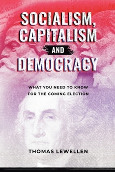 Paperback Socialism, Capitalism, and Democracy: What You Need to Know for the Coming Election Book
