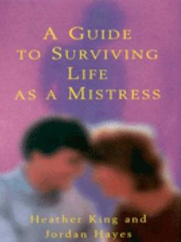 Guide to Surviving Life As a Mistress