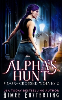 Alpha's Hunt - Book #2 of the Woelfin Awakening