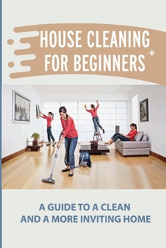 Paperback House Cleaning For Beginners: A Guide To A Clean And A More Inviting Home: Cleaning Techniques Book