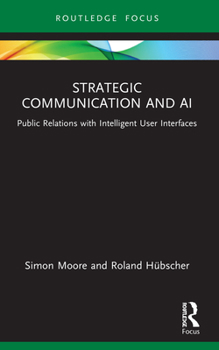 Paperback Strategic Communication and AI: Public Relations with Intelligent User Interfaces Book