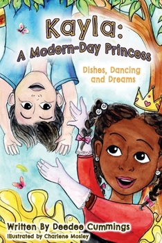 Paperback Kayla: A Modern Day Princess, Dishes Dancing and Dreams: A Modern Day Princess Book