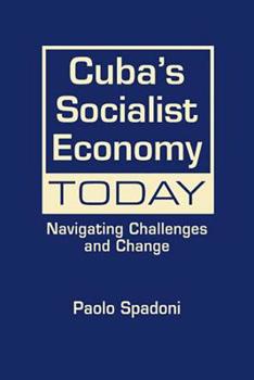 Hardcover Cuba's Socialist Economy Today: Navigating Challenges and Change Book