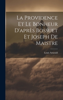 Hardcover La Providence Et Le Bonheur D'après Bossuet Et Joseph De Maistre [French] Book