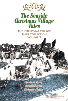 Paperback The Seaside Christmas Village Tales: The Christmas Village Tales Collection: Volume 3 Book