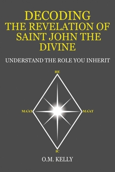 Paperback Decoding the Revelation of Saint John the Divine: Understand the Role You Inherit Book