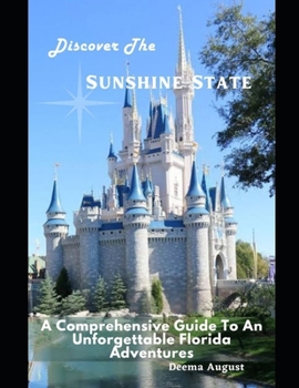 Paperback Discover The Sunshine State: A Comprehensive Guide To An Unforgettable Florida Adventures Book