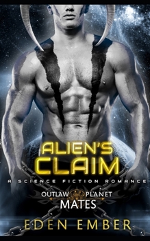 Alien's Claim: A Science Fiction Romance - Book #15 of the Outlaw Planet Mates