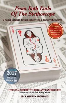 Paperback From Both Ends Of The Stethoscope: Getting through breast cancer - by a doctor who knows Book