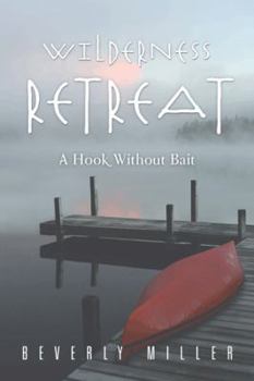 Hardcover Wilderness Retreat: A Hook Without Bait Book