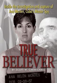 Paperback True Believer: Inside the Investigation and Capture of Ana Montes, Cuba's Master Spy Book