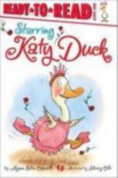 Starring Katy Duck: Ready-to-Read Level 1 - Book  of the Katy Duck