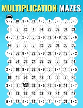 Multiplication Mazes: An Enjoyable Multiplication Math Drills Book To Learn And Memorize Multiplication Table | For Kids And Adults (Math Mazes)