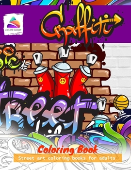 Graffiti coloring book: Street art coloring books for adults