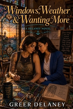 Windows, Weather & Wanting More: A Delaney Novel
