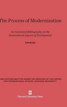 Hardcover The Process of Modernization: An Annotated Bibliography on the Sociocultural Aspects of Development Book