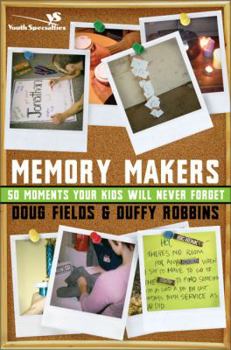 Paperback Memory Makers: 50 Moments Your Kids Will Never Forget Book