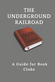 Paperback The Underground Railroad: : A Guide for Book Clubs Book