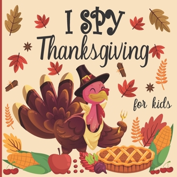 Paperback I spy thanksgiving for kids: A fun book for 2-4 years old about autumn & thanksgiving great gift idea for preschoolers & kindergarten Book